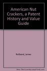 American Nut Crackers A Patent History and Value Guide