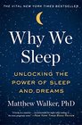 Why We Sleep Unlocking the Power of Sleep and Dreams