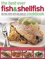 The BestEver Fish  Shellfish Cookbook 320 Classic Seafood Recipes From Around The World Shown Step By Step In 1500 Photographs