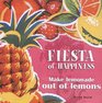 Fiesta of Happiness Make Lemonade Out of Lemons
