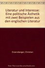 Literatur und Interesse Eine politische Asthetik mit zwei Beispielen aus der englischen Literatur