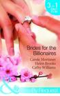 Brides for the Billionaires Bedded at the Billionaire's Convenience / The Billionaire's Marriage Bargain / The Billionaire's Marriage Mission