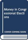 Money in Congressional Elections