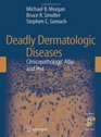 Deadly Dermatologic Diseases Clinicopathologic Atlas and Text