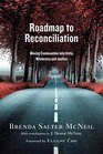 Roadmap to Reconciliation Moving Communities into Unity Wholeness and Justice