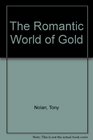 The Romantic World of Gold