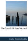 The Dawn in Britain Volume I