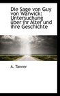 Die Sage von Guy von Warwick Untersuchung ber ihr Alter und ihre Geschichte