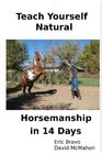 Teach Yourself Natural Horsemanship In 14 Days The Complete Horse Training Guide
