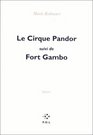 Le cirque Pandor suivi de Fort Gambo