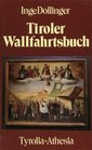 Tiroler Wallfahrtsbuch Die Wallfahrtsorte Nord Ost und Sudtirols