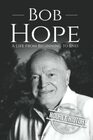 Bob Hope: A Life from Beginning to End (Biographies of Actors)