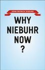 Why Niebuhr Now