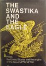 The Swastika and the Eagle Hitler the United States and the origins of the Second World War