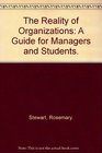 The Reality of Organizations A Guide for Managers and Students