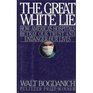 Great White Lie How America's Hospitals Betray Our Trust and Endanger Our Lives