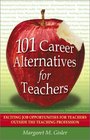 101 Career Alternatives for Teachers Exciting Job Opportunities for Teachers Outside the Teaching Profession