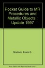 Pocket Guide to MR Procedures and Metallic Objects  Update 1997