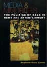 Media  Minorities The Politics of Race in News and Entertainment