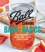 Ball Back to Basics: Foolproof Guide to Canning Jam, Jellies, Pickles, and More