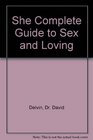 SHE COMPLETE GUIDE TO SEX AND LOVING