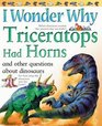 I Wonder Why Triceratops Had Horns