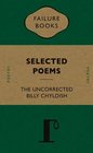 The Uncorrected Billy Chyldish Selected Poems