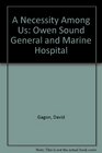 A Necessity Among Us The Owen Sound General and Marine Hospital 18911985