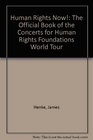Human Rights Now The Official Book of the Concerts for Human Rights Foundations World Tour
