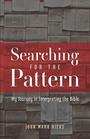 Searching for the Pattern My Journey in Interpreting the Bible