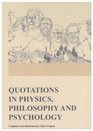 Quotations in Physics Philosophy and Psychology Compiled and Illustrated by Claus Grupen