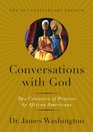 Conversations with God Two Centuries of Prayers by African Americans