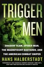 Trigger Men Shadow Team SpiderMan the Magnificent Bastards and the American Combat Sniper