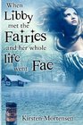 When Libby  met the Fairies  and her whole life went Fae
