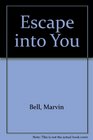 Escape into You