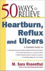 50 Ways to Relieve Heartburn Reflux and Ulcers