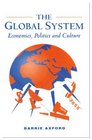 THE GLOBAL SYSTEM ECONOMICS POLITICS AND CULTURE