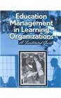 Education Management in Learning Organizations A Facilitated Guide