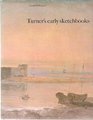 Turner's Early Sketchbooks Drawings in England Wales and Scotland from 17891802