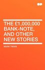 The 1000000 BankNote   and other New Stories
