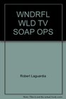 Wndrfl Wld TV Soap Ops
