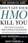Don't Let Your HMO Kill You How to Wake Up Your Doctor Take Control of Your Health and Make Managed Care Work for You