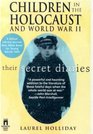 Children in the Holocaust and World War II Their Secret Diaries
