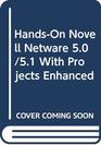 HandsOn Novell Netware 50/51 with Projects Enhanced