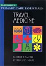 Blackwell's Primary Care Essentials Travel Medicine