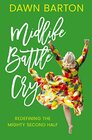 Midlife Battle Cry Redefining the Mighty Second Half