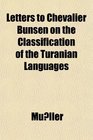 Letters to Chevalier Bunsen on the Classification of the Turanian Languages
