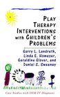 Play Therapy Interventions with Children's Problems Case Studies with DSMIV Diagnoses