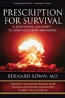 Prescription for Survival A Doctor's Journey to End Nuclear Madness