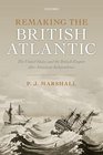 Remaking the British Atlantic The United States and the British Empire after American Independence